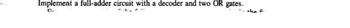 Implement a full-adder circuit with a decoder and two OR gates.
C--
- the f.