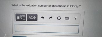 What is the oxidation number of phosphorus in POC13 ?
VE ΑΣΦ
?