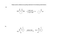 Please provide a detailed arrow pushing mechanism for the following transformations.
(a)
1. КОН, Н2О
MeO
OMe
HO
2. H30*, heat
(b)
xylenes, heat
t-Bu
t-Bu
Et
Et
