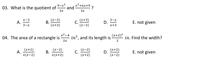 x²+6x+9
and
3x
9-x2
03. What is the quotient of-
?
3x
(х-3)
В.
(x+3)
(x+3)
С.
(х-3)
3-х
D.
x+3
А.
3-х
E. not given
04. The area of a rectangle is
x² -4
in?, and its length is
(x+2)2
in. Find the width?
2x
2
(х-2)
В.
x(x+2)
(х-2)
С.
(х+2)
D.
(х-2)
(x+2)
А.
x(x-2)
E. not given
(x+2)
