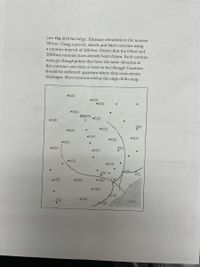 (see Fig. 9.11 for help). Estimate elevations to the nearest
50 feet. Using a pencil, sketch and label contours using
a contour interval of 100 feet. Notice that the 0-foot and
100-foot contours have already been drawn. Each contour
must go through points that have the same elevation as
the contour-not near or next to but through. Contours
should be deflected upstream where they cross stream
drainages. Most contours end at the edge of the map.
•500
•600
•600
•600
BM675
•600
•500
X
300
•500
•600
•550
•300
•400
•500
•500
300
•450
•400
•300
100
100
200 •
.350
•300
•200
100
• 200
100
•200
250
Ocean
100
