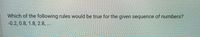 Which of the following rules would be true for the given sequence of numbers?
-0.2, 0.8, 1.8, 2.8, ..
