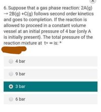 Answered: 6. Suppose That A Gas Phase Reaction:… | Bartleby