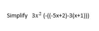 Simplify 3x2 (-(-5x+2)-3(x+1)))
