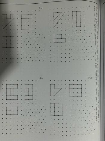 an
isometric
For the objects shown in orthographic projection below, construct
Use the box method to assist you if necessary.
view in the space provided.
1.
2.
NH
3.
A
4.
NO
HP