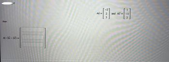 then
If
A(-3-20) =
Au =
-2
---A
2 and Av= -1
3
2