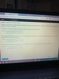 t: Modi X
* CengageNOWv2 | On x
* Cengage Learning
m/ilrn/takeAssignment/takeAssignmentMain.do?invoker=&takeAssignmentSessionLocator=. CD
B Milestone Two Guideli x
G module 5 problem set x
A eBook
Show Me How
Impaired Goodwill and Amortization of Patent
On April 1, a patent with an estimated useful economic life of 12 years was acquired for $43,200. In addition, on December 31, it was estimated that
goodwill of $41,000 was impaired.
a. Record the acquisition of patent. If an amount box does not require an entry, leave it blank.
April 1
b. Journalize the adjusting entry on December 31 for the amortization of the patent rights. Do not round intermediate calculations. If an amount box
does not require an entry, leave it blank.
Dec. 31
C. Journalize the adjusting entry on December 31 for the impaired goodwill. If an amount box does not require an entry, leave it blank.
Dec. 31
Next
Previous
3:24 PM
Check My Work
11/28/2021
56°F Mostly cloudy a O E - A 0
home
delete
prt sc
%23
