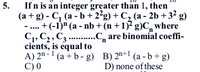 If n is an integer greater than 1, then
(а +g) - C, (а - b+2'g) +C, (a- 2b + 32 g)
+ (-1)" (а - nb + (n +1)* g)C, where
C1, C2, C3 . .C, are binomial coeffi-
cients, is equal to
A) 2ª -1 (a + b - g) B) 2n+1 (a - b+ g)
C) 0
5.
....
D) none of these
