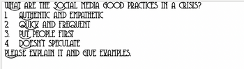 WHAT ARE THE SOCIAL MEDIA GOOD PRACTICES IN A CRISIS?
1 AUTHENTIC AND EMPATHETIC
2. QUICK AND FREQUENT
PUT PEOPLE FIRST
3.
4 DOESN'T SPECULATE
PLEASE EXPLAIN IT AND GIVE EXAMPLES.