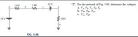 *27. For the network of Fig. 5.96, determine the voltages:
a. V V. Ve, Va, v.
b. Vab. Vae Veb
c. Va, V
47 V
2 kfn
3 kN
20 V
4 kfl
FIG. 5.96
