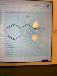 A moodle.lsua.edu
41% I
my.LSUA
Alanie Fontenot
What is the functional group found in the following molecule?
N(CH3)2
Select one:
O a. amine
O b. amino acid
O c. ketone
O d. amide
O e. ether
Next page
s page
