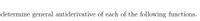 determine general antiderivative of each of the following functions.
