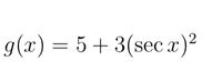 g(x) = 5 + 3(sec a)2
x)²
