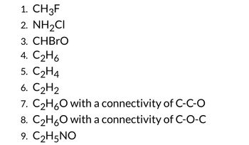 Answered 1. CH3F 2. NH2CI 3. CHBrO 4. C H6 5. bartleby