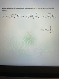 Incorrect Mechanism (The mechanism is for the formation of the 1,4 product. Please ignore the 1,2
product).
H.
+ Br
+H-Br
'R
'R
Br
