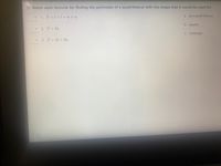 23. Match each formula for findlng the perlmeter of a quadrillateral with the shape that It would be used for.
1. P=1+1+w+w
a. any quadrilateral
b. square
• 2. P=4s
C. rectangle
3. P 21+ 2w
