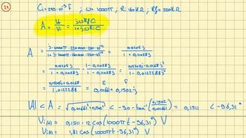 24
A
Ci= 230.10³ f
A₂
10
11
=
11
j
W= 1000TT; Ri 160k. Rf=220k 2
Vo
=
Vi
jwRfG
H₂WRIC
2.1000 7.220000-220-10¹ -12
12
1+ J. 1000TT· 160000.220.10⁰
0,15205 j
1+0,11058j
0,152053+0,0168
10122288
1-0,110585
-0,11058j
=
0,15205 j
1 +0,11058j
0,15205-0,0168 )
1-0,01222883²
F
E
0,01661+ 0,1502
TAL CA= √2,01661²201502²) <-go-tan' (3715682
9,1502
0,01661
Vi (4) = 0,1511-12 Cos (1000 π € - 96,31°) V
1,81 Cos (1000TTH -96,319) V
Vim =
-
0,1511
2-96,31
0