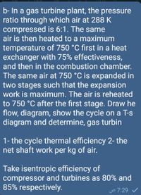 Answered: B- In A Gas Turbine Plant, The Pressure… | Bartleby