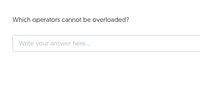 Which operators cannot be overloaded?
Write your answer here.
