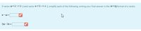 If vector u = 2-1+2:/ and vector V = 5-/+4), simplify each of the following, writing your final answer in the ai+ bj format of a vector.
v-u=
2u-3v =
