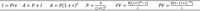 R[(1+1)"-1]
R[1-(1+1)-"]
I = Prt A = P +I
A = P(1+ r)'
A
P =
(1+r)
FV =
PV
