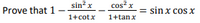 sin x
cos? x
Prove that 1
sin x cos x
1+cotx
1+tanx
