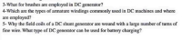 amature windings commonly used in DC machines
a DC shunt generator are wound with a large numbe
C generator can be used for battery charging?

