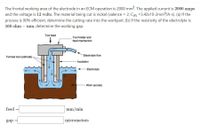 The frontal working area of the electrode in an ECM operation is 2000 mm?. The applied current is 2000 amps
and the voltage is 12 volts. The material being cut is nickel (valence = 2, CN; =3.42x10-2mm2/A-s). (a) If the
process is 90% efficient, determine the cutting rate into the workpart. (b) If the resistivity of the electrolyte is
160 ohm – mm, determine the working gap.
Tool feed
Tool holder and
feed mechanism
Formed tool (cathode).
Electrolyte flow
-Insulation
Electrolyte
Work (anode)
feed
mm/min
gap
micrometers
