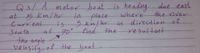 Q3/Amotor boat is heading due east
at
Current
South
the angle
velosity of the beat
in place
5Km/hr
the river
15 Km/hr
where
directionof
is
in
at
70°find the
resultant
