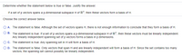 Determine whether the statement below is true or false. Justify the answer.
If a set of p vectors spans a p-dimensional subspace H of R", then these vectors form a basis of H.
Choose the correct answer below.
A. The statement is false. Although the set of vectors spans H, there is not enough information to conclude that they form a basis of H.
B. The statement is true. If a set of p vectors spans a p-dimensional subspace H of R", then these vectors must be linearly independent.
Any linearly independent spanning set of p vectors forms a basis in p dimensions.
O c. The statement is true. Any spanning set in H will form a basis of H.
O D. The statement is false. Only vectors that span H and are linearly independent will form a basis of H. Since the set contains too many
vectors, the spanning set cannot possibly be linearly independent.
