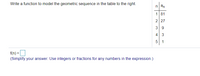 Write a function to model the geometric sequence in the table to the right.
nan
181
2 27
3 9
4 3
5 1
f(n) =
(Simplify your answer. Use integers or fractions for any numbers in the expression.)
