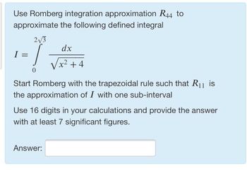 Answered: Use Romberg Integration Approximation… | Bartleby