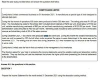 Read the case study provided below and answer the questions that follow.
COMFYCHAIRS LIMITED
Comfychairs Limited commenced business on 01 November 2021. It manufactures a special type of chair designed to
alleviate back pain.
During the first month of operations 500 chairs were produced of which 300 were sold. The selling price was R1 500 per
chair. The manufacturing costs for November 2021 included direct materials of R240 per unit, direct labour of R150 per
unit, variable manufacturing overheads of R90 per unit and fixed manufacturing overheads of R120 000 per month. Fixed
administration costs amounted to R60 000 per month. Marketing costs included a sales commission of 5% of the sales
revenue and advertising costs of 4% of the sales revenue.
During December 2021, 1 000 chairs were produced whilst 800 were sold. During this month the variable manufacturing
costs per unit increased by 10% but all other costs remained the same or were determined in the same way as for
November 2021. The selling price for chairs sold during December 2021 was increased by 5% because of the increase
in some costs.
Comfychairs Limited uses the first-in-first-out method in the management of its inventories.
The directors asked for your help in producing the income statements using the variable costing and absorption costing
methods. They say that they will use the statement that shows the higher profit when presenting the financial statements
to the shareholders.
Answer ALL the questions in this section.
QUESTION 1
Prepare the Income Statement for the month ended 31 December 2021 using the absorption costing method.
