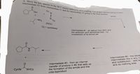 15 Worth
Tmexe pag
A. Show the key species in the DCC amine-carboxylic acid coupling. Use proper reaction arrows to form
intermediate #2 from intermediate #1 and for intermediate #3 going to the final product.
Cy-
HO,
amine
+
N-cy
NH2
(DCC)
Cy = cyclohexyl
an adduct from DCC and
the carboxylic acid (anhydride-like) - no
involvement of he amine yet
Intermediate #1
Intermediate #2 - the tetrab
intermediate like in any n
acyl substitution - add as
and do nothing else
Intermediate #3 - from an internal
transfer of protons in #2 that sets up
the formation of the amide and the
СуHN
NHCY
urea byproduct
