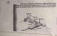 3)
Three forces are applied to the machine component ABD as showr
Kinowing that the cross section containing point H is a 20 X 40-mm rectangle
determine the principal stresses and the maximum shearing stress at point E
50 mm
150 mm
40 mm
0.5 kN
20 mm
3 kN
160 mm
2.5 kN
