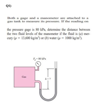 Answered: Q1) Both a gage and a manometer are… | bartleby