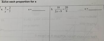 Solve each proportion for x
4.
4 2
+ X
x
=
X =
5.
10
20
2x-9 9
X =
obia mo
abia mulboM
cebia lapse
8 etupil of A empt to notopt alsoe/prit bri