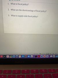 1. What is fiscal policy?
2. What are the shortcomings of fiscal policy?
3. What is supply-side fiscal policy?
Notes
Comments
::
étv
MacBook Ai
F9
F10
F5
F6
F7
F8
