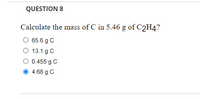 Answered QUESTION 8 Calculate the mass of C in bartleby