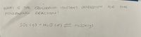 WHAT IS THE
EQUIUBEUM CONSTANT EXPRESSION
FOR
THE
FOUOWING
REACTION ?
SO3 cg) + Hz O (e) =
E Hz SO4 (g)
