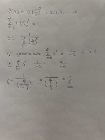 f(x) = C(=), X=1,2,.... D
{
c (룸)
X=1
C =
C =
1=X
1=X
을 (를)
** geometric sum
1
X
a
1 =
2
=
D
{a² = +₁ if lal<1₁,
Σα
1-a
X=0
1-0-1
=
ر کوئی
b
a
1-A
11
llet