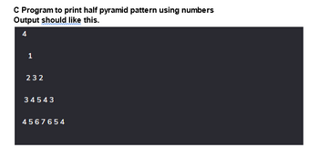 Answered: C Program To Print Half Pyramid Pattern… | Bartleby