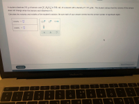 A student dissolves 5.0 g of benzoic acid (C,H,0,) in 350. mL of a solvent with a density of 1.19 g/mL. The student notices that the volume of the solvent
does not change when the benzoic acid dissolves in it.
Calculate the molarity and molality of the student's solution. Be sure each of your answer entries has the correct number of significant digits.
