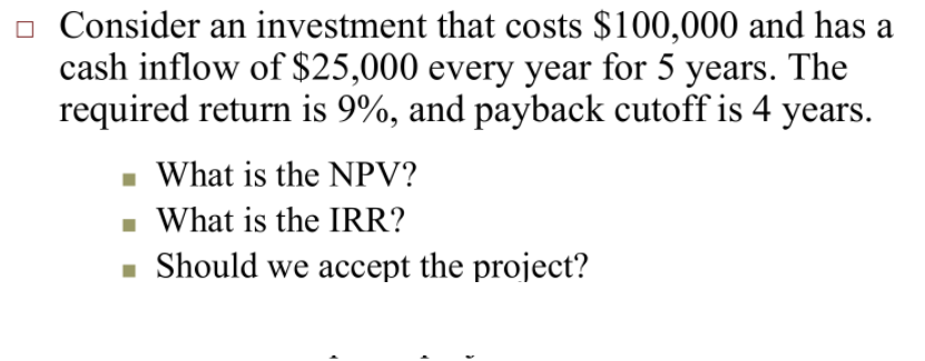 What is the NPV of a project that costs $100,000 and returns