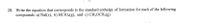 **Question 28: Standard Enthalpy of Formation**

Write the equation that corresponds to the standard enthalpy of formation for each of the following compounds:

a) NaI(s)  
b) HClO₄(g)  
c) CH₃OCH₃(g)  

**Explanation:**

To solve this problem, you need to identify and write the chemical equations for the formation of each compound from its constituent elements in their standard states.

- **a) NaI(s):** Sodium iodine is formed from sodium (Na) and iodine (I₂) in their standard states.  
- **b) HClO₄(g):** Perchloric acid gas is formed from hydrogen (H₂), chlorine (Cl₂), and oxygen (O₂) in their standard states.  
- **c) CH₃OCH₃(g):** Dimethyl ether is formed from carbon (C), hydrogen (H₂), and oxygen (O₂) in their standard states.  

Each equation should be balanced to reflect the stoichiometry of the reaction.