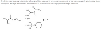 Predict the major organic product for the following multistep sequence. Be sure your answer accounts for stereochemistry and regiochemistry, where
appropriate. If multiple stereoisomers are formed, be sure to draw all products using appropriate wedges and dashes.
H3C
H₁₂C
-CH3
Cu
سلا
CH3
Of
1. H3C
2. H3O+
H3C
3. H₂C-
H3C