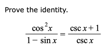 Answered: Prove the identity. cos²x 1 - sin x csc… | bartleby