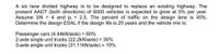 A six lane divided highway is to be designed to replace an existing highway. The
present AADT (both directions) of 6000 vehicles is expected to grow at 5% per year.
Assume SN = 4 and pt = 2.5. The percent of traffic on the design lane is 45%.
Determine the design ESAL if the design life is 20 years and the vehicle mix is:
Passenger cars (4.44kN/axle) = 60%
2-axle single unit trucks (22.2kN/axle) = 30%
3-axle single unit trucks (31.11kN/axle) = 10%
