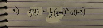 3.
f(t) == £ (4-³) ² u(1-3)