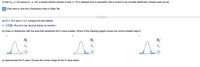 To test Ho: µ = 20 versus H,: µ< 20, a simple random sample of size n= 18 is obtained from a population that is known to be normally distributed. Answer parts (a)-(d).
Click here to view the t-Distribution Area in Right Tail.
(a) If x = 18.3 and s = 4.2, compute the test statistic.
t= - 1.72 (Round to two decimal places as needed.)
(b) Draw a t-distribution with the area that represents the P-value shaded. Which of the following graphs shows the correct shaded region?
A.
В.
(c) Approximate the P-value. Choose the correct range for the P-value below.
